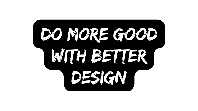 Do more good with better design